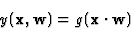\begin{displaymath}y(\bf x, w\mit) = g(\bf x\cdot w\mit)
\end{displaymath}