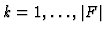 $k = 1, \dots, \vert F\vert$
