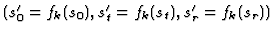 $(s_0^\prime=f_k(s_0),
s_t^\prime=f_k(s_t), s_r^\prime=f_k(s_r))$