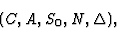 \begin{displaymath}(C, A, S_0, N, \Delta),
\end{displaymath}