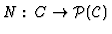 $N:\,C \rightarrow \cal{P}(C)$