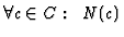 $\forall c \in C: \;\; N(c)$