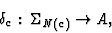 \begin{displaymath}\delta_c:\, \Sigma_{N(c)} \rightarrow A,
\end{displaymath}