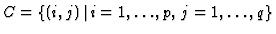 $C = \{(i,j) \,\vert\, i = 1, \dots, p, \, j = 1,
\dots, q\}$