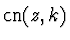 $\mathop{\rm cn}\nolimits(z,k)$