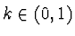 $k\in(0,1)$