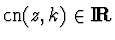 $\mathop{\rm cn}\nolimits(z,k)\in \hbox{\rm I\hskip-2pt\bf R}$