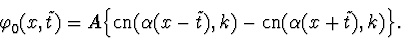 \begin{displaymath}\varphi_0^{\vphantom{+}}(x,\tilde t)= A\Bigl\{\mathop{\rm cn}...
...
t),k)-\mathop{\rm cn}\nolimits(\alpha (x+\tilde t),k)\Bigr\}.
\end{displaymath}