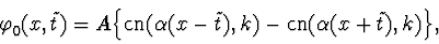 \begin{displaymath}\varphi_0^{\vphantom{+}}(x,\tilde t)=
A\Bigl\{\mathop{\rm cn...
... t),k)-\mathop{\rm cn}\nolimits(\alpha (x+\tilde t),k)\Bigr\},
\end{displaymath}