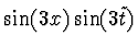 $\sin(3x)\sin(3\tilde t)$
