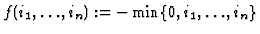 $f(i_1,\ldots ,i_n):=-\min\{ 0, i_1, \ldots
,i_n\}$