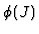 $\phi(J)$