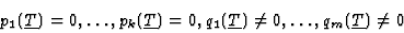\begin{displaymath}
p_1(\underline{T})=0,\ldots,p_k(\underline{T})=0,
q_1(\underline{T})\neq 0,\ldots,q_m(\underline{T})\neq 0\end{displaymath}