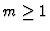 $m\geq 1$