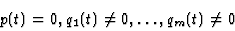 \begin{displaymath}
p(t)=0, q_1(t)\neq 0,\ldots,q_m(t)\neq 0\end{displaymath}