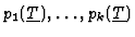 $p_1(\underline{T}),\ldots,p_k(\underline{T})$