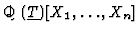 ${\mathchoice {\setbox 0=\hbox{$\displaystyle\rm Q$ }\hbox {\raise
0.15\ht0\hbo...
...pt{\kern0.4\wd0\vrule height0.7\ht0\hss}\box0}}}(\underline{T})[X_1,\ldots,X_n]$
