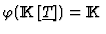 $\varphi({\rm I\kern -2.2pt K\hskip 1pt}[\underline{T}])={\rm I\kern -2.2pt K\hskip 1pt}$