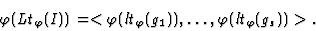 \begin{displaymath}\varphi(Lt_{\varphi}(I))=<\varphi(lt_{\varphi}(g_1)),\dots,
\varphi(lt_{\varphi}(g_s))>.\end{displaymath}