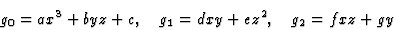 \begin{displaymath}g_0=ax^3+byz+c,\quad g_1=dxy+ez^2,\quad g_2=fxz+gy\end{displaymath}