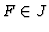 $F \in J$