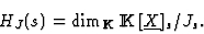 \begin{displaymath}H_J(s)= \dim_{{\rm I\kern -2.2pt K\hskip 1pt}} {\rm I\kern -2.2pt K\hskip 1pt}[\underline{X}]_s/J_s.\end{displaymath}