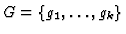 $G=\{g_1,\ldots,g_k\}$