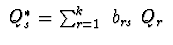 $\ Q^{*}_{s} = \sum^{k}_{r=1} \ b_{rs}\ Q_ {r} \ $