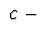 $\ c\ -$