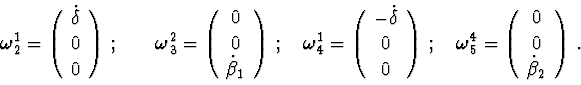 \begin{displaymath}\mbox{\boldmath $\omega$}^{1}_{2} = \left( \begin{array}{c}
\...
...\begin{array}{c}
0 \\ 0 \\ \dot \beta_2 \end{array} \right)\ .
\end{displaymath}