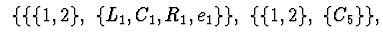 $\hskip 0.2cm \{\{\{1, 2\},\ \{L_1, C_1, R_1, e_1\}\},\ \{\{1, 2\},\ \{C_5\}\},$