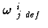 $\mbox{\boldmath$\omega$ }^{i}_{j\ def}\ $