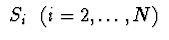 $\ S_{i}\ \ (i=2,\ldots,N)\ $