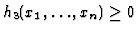 $h_{3}(x_{1},\ldots,x_{n})\geq 0$