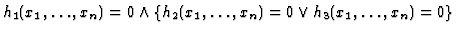 $h_{1}(x_{1},\ldots,x_{n}) = 0 \land \{h_{2}(x_{1},\ldots,x_{n}) = 0 \lor h_{3}(x_{1},\ldots,x_{n}) = 0\}$