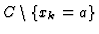 $C\setminus\{x_{k}=a\}$
