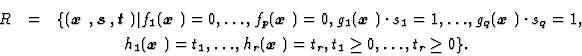 \begin{eqnarray*}R & = & \{(\mbox{\boldmath$x$ },\mbox{\boldmath$s$ },\mbox{\bol...
...\mbox{\boldmath$x$ })=t_{r}, t_{1} \geq 0,\ldots,t_{r} \geq 0\}.
\end{eqnarray*}