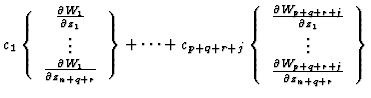 $\displaystyle c_{1}\left\{\begin{array}{c}
\frac{\partial W_{1}}{\partial z_{1}...
...
\vdots\\
\frac{\partial W_{p+q+r+j}}{\partial z_{n+q+r}}
\end{array}\right\}$