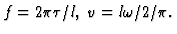 $f=2\pi\tau/l,\; v=l\omega/2/\pi.$