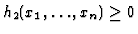 $h_{2}(x_{1},\ldots,x_{n})\geq 0$