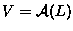 $V={{\cal A}}(L)$