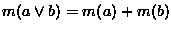 $m(a \vee b)= m(a)+m(b)$