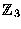 $\mathbb{Z} _3$