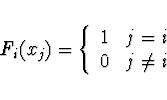 \begin{displaymath}
F_i(x_j) = \left\{ \begin{array}{ll}1 & j=i \\ 0 & j \not= i\end{array}\right.
\end{displaymath}