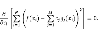 \begin{displaymath}
\frac{\partial}{\partial c_l} \left[ \sum_{i=1}^N \left( f(x_i) -
\sum_{j=1}^M c_j g_j (x_i) \right)^2 \right] = 0.
\end{displaymath}