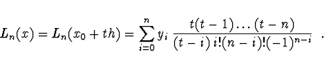 \begin{displaymath}
L_n (x) = L_n (x_0 + th) = \sum_{i = 0}^n y_i\;
\frac{t(t-1) \dots (t-n)}{(t-i)\; i! (n-i)! (-1)^{n-i}}\ \ .
\end{displaymath}