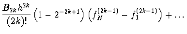 $\displaystyle \frac{B_{2k} h^{2k}}{(2k)!} \left( 1 - 2^{-2k+1} \right) \left(
f_N^{(2k-1)} - f_1^{(2k-1)} \right) + \dots$