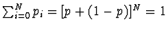 $\sum_{i=0}^N p_i = [ p + (1-p) ]^N = 1$