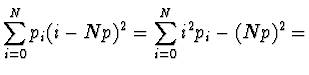 $\displaystyle \sum_{i=0}^N p_i (i-Np)^2 = \sum_{i=0}^N i^2 p_i - (Np)^2
=$
