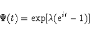 \begin{displaymath}\Psi (t) = \exp [ \lambda ({\rm e}^{it} - 1) ] \end{displaymath}